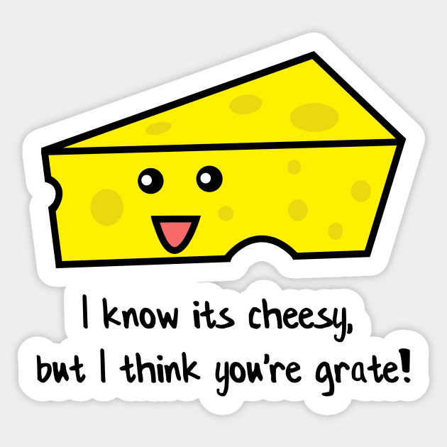 I know its cheesy, but I think you're grate! Sticker by PixelParadigm